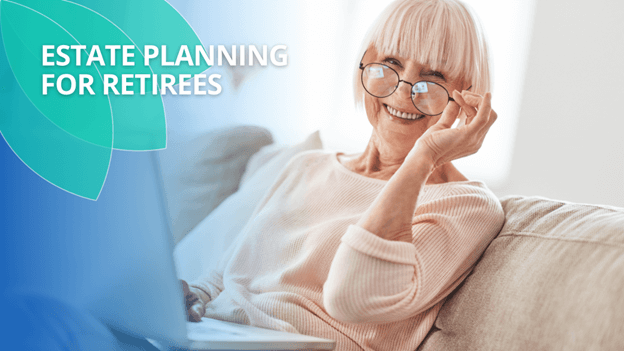 5 Estate Planning Tips For Retirees