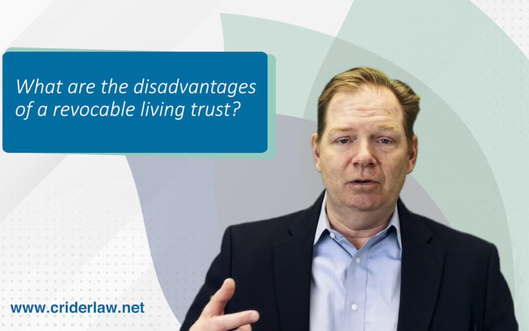 What are the Disadvantages of a Revocable Living Trust?