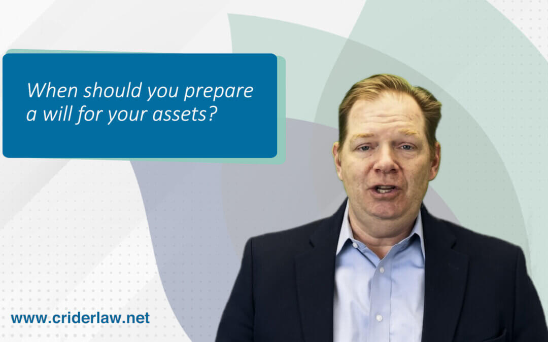 When should you prepare a will for your assets?