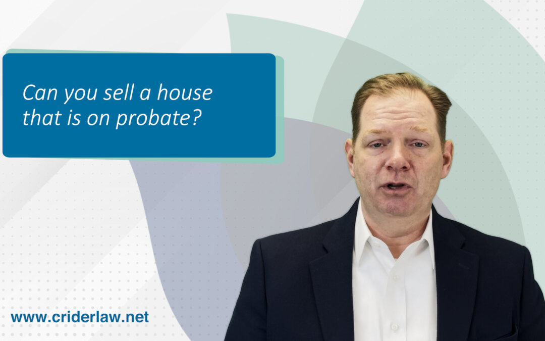 Can you sell a house that is in probate?