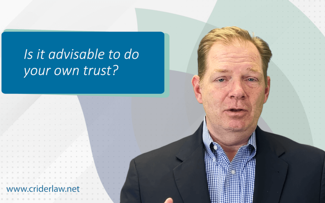 Is it advisable for someone to do their own trust?