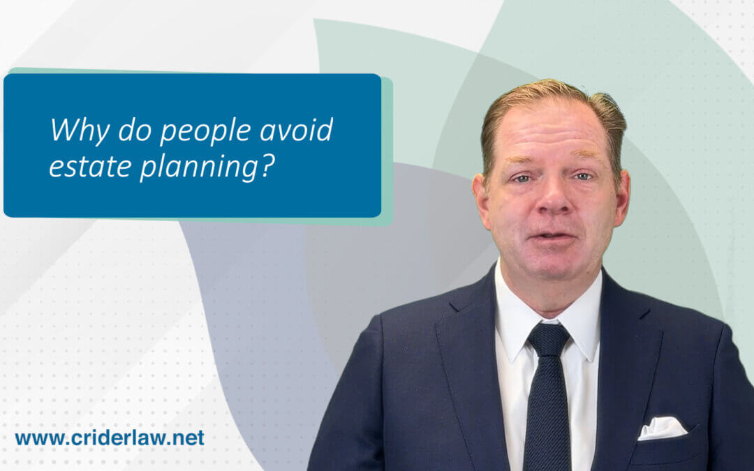 Why do people avoid estate planning?