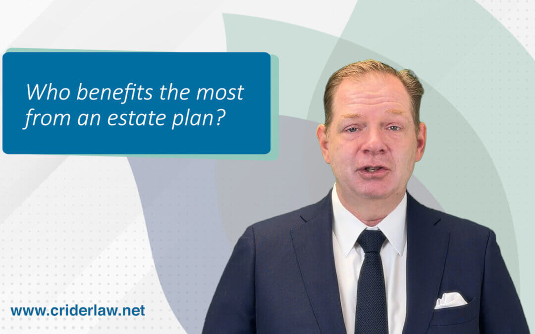 Who benefits the most from an estate plan?